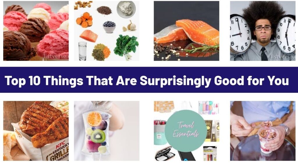 Top 10 Things That Are Surprisingly Good for You